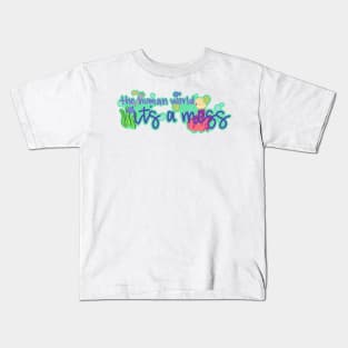 the human world Kids T-Shirt